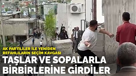 AK Partililer ile Yeniden Refahlıların seçim kavgası Taşlar ve