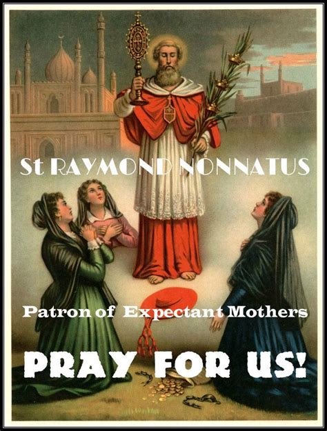 August 31 On The Feast Day Of St Raymond Nonnatus Patron Of