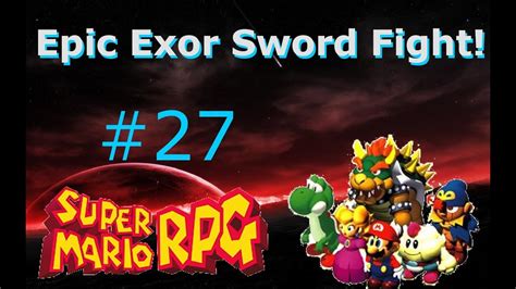 Epic Exor Sword Fight Lets Play Super Mario Rpg Episode 27 Youtube