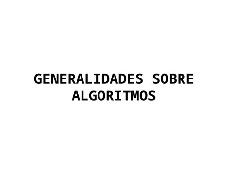 PPT GENERALIDADES SOBRE ALGORITMOS DOKUMEN TIPS