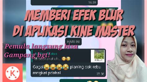 Cara Mudah Ngasih Efek Blur Di Video Menggunakan Kine Master Youtube