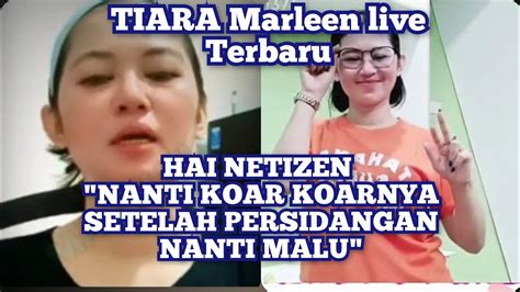 Tiara Marleen Jadi Tersangka Bikin Ulah Lagi Live Terbaru Tiara Koar