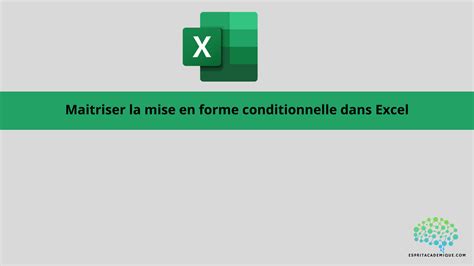 Maitriser La Mise En Forme Conditionnelle Dans Excel Espritacademique