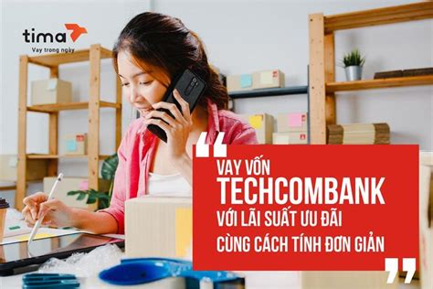 Hướng Dẫn Cách Tính Lãi Suất Vay Ngân Hàng Trả Góp Techcombank đơn Giản Và Dễ Hiểu