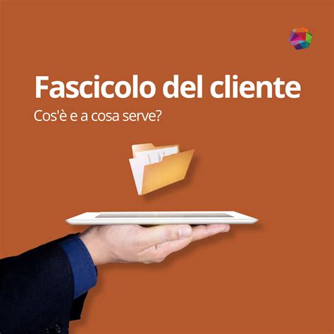 Fascicolo Del Cliente Cos E A Cosa Serve Alias Digital