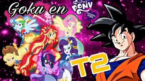 Goku En Equestria Girls Temporada Cap Tulo El Entrenamiento De