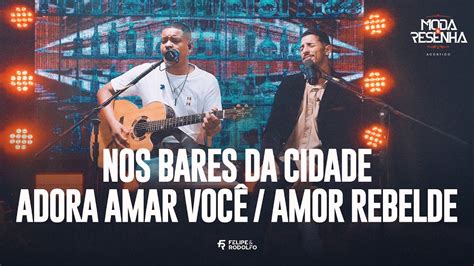 Felipe e Rodolfo Nos Bares da Cidade Adora Amar Você Amor Rebelde