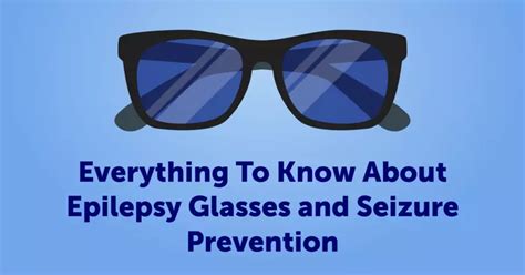 Everything To Know About Epilepsy Glasses And Seizure Prevention