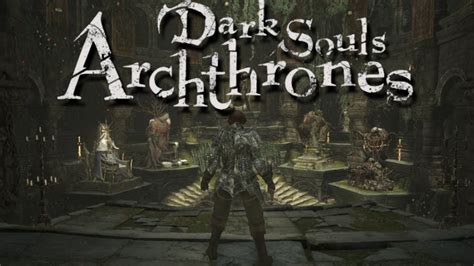 This New Dark Souls Iii Mod Is Here And It S Insane Ds Archthrones