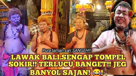 Lawak Bali SENGAP TOMPEL SOKIR CELEKONTONG MAS JEG BANYOL SAJAN