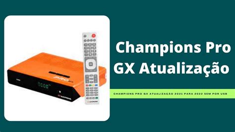 Champions Pro GX Atualização 2021 Para 2022 Sem Por USB Malik Anser