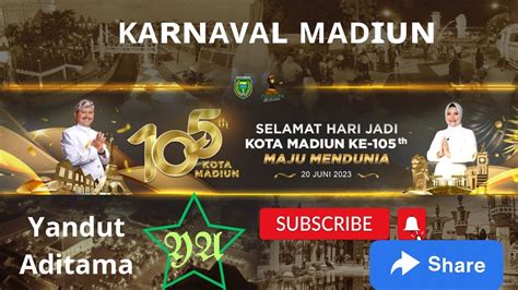 Karnaval Kota Madiun Memperingati Hari Jadi Kota Madiun Yang Ke