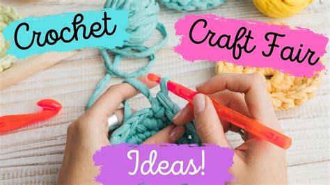 Best Crochet Items To Sell At Craft Fairs Get Them Now Youtube