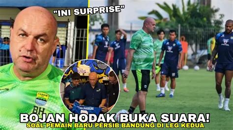 BOJAN HODAK BUKA SUARA Soal Pemain Baru Yang Akan Di Rekrut Persib