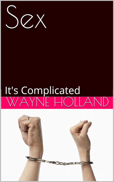 Sex Its Complicated Kindle Edition By Holland Wayne Literature