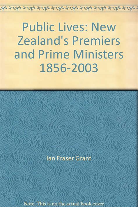 Public Lives New Zealand S Premiers And Prime Ministers 1856 2003 9780958232029