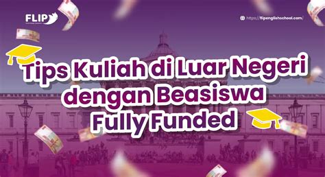 Tips Kuliah Di Luar Negeri Dengan Beasiswa Fully Funded