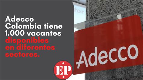 Adecco Colombia Tiene 1 000 Vacantes Disponibles En Diferentes Sectores