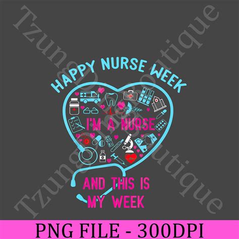 I Am A Nurse This Is My Week Png Happy Nurse Week May 6 12 Etsy