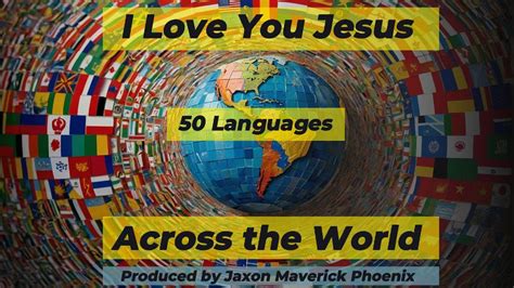 I Love You Jesus Across The World 50 Languages Jaxon Maverick