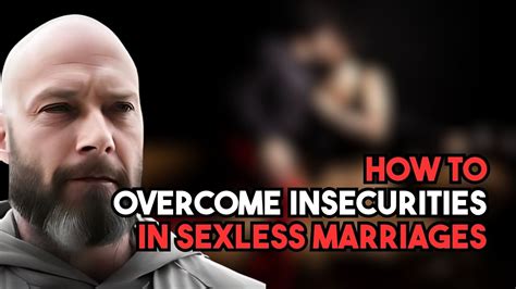 How To Overcome Insecurities In Sexless Marriages Youtube