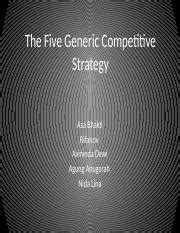 The Five Generic Competitive Strategy The Five Generic Competitive