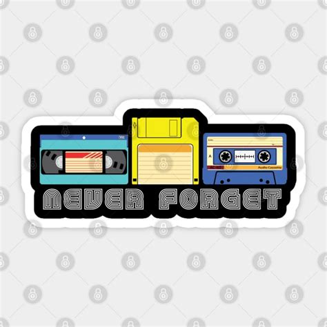 Vintage Never Forget Vhs Tape Floppy Disk Cassette Tape Never Forget Sticker Teepublic