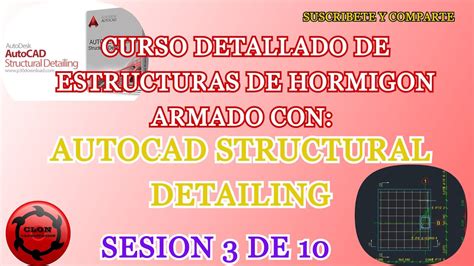 Curso Detallado De Estructuras De Hormigon Armado Con Autocad Structural Detailing Sesion 3 De