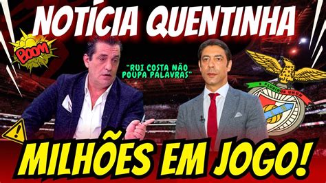 URGENTE DE ÚLTIMA HORA VALOR MILIONÁRIO CONFIRMADO RUI COSTA SOLTOU