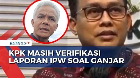 Kpk Masih Verifikasi Laporan Ipw Soal Dugaan Gratifikasi Ganjar Dari