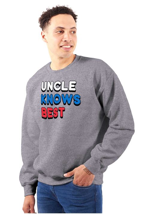 Uncle Knows Best Fathers Day Birthday Men S Crewneck Sweatshirt Brisco Brands 2x