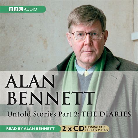 Alan Bennett Untold Stories Part 2 The Diaries Uk Bennett