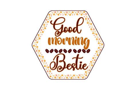 Good Morning Bestie Svg Cut File By Creative Fabrica Crafts · Creative