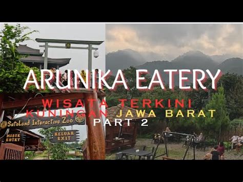 WISATA HIT TERKINI DI KUNINGAN ARUNIKA EATERY PART 2 YouTube