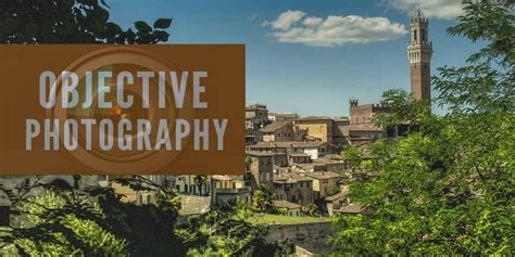 Ultimate guide to objective photography [Great Tips] - Cut Out Expert