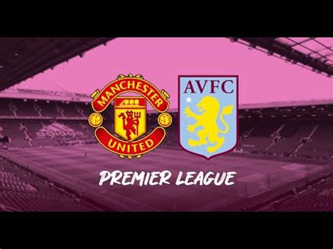 FULLGAME EPL MANCHESTER UNITED 1 0 ASTON VILLA YouTube