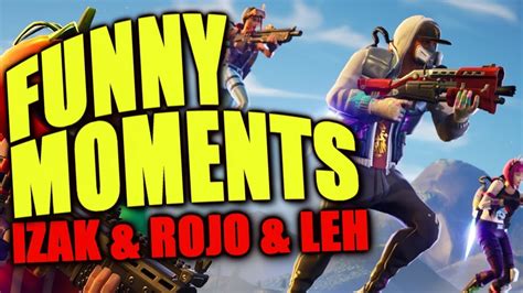 FORTNITE FUNNY MOMENTS 4 IZAK ROJO LEH YouTube