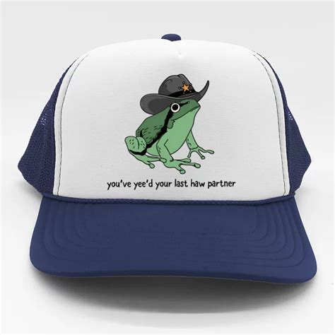 Youve Yeed Your Last Haw Cowboy Frog Meme Wild West Trucker Hat