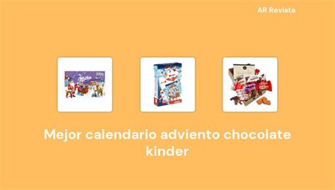 50 Mejor Calendario Adviento Chocolate Kinder En 2023 Selecciones De