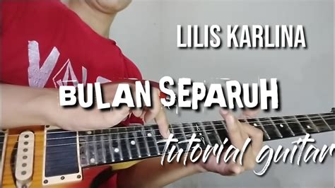 Bulan Separuh Lilis Karlina Tutorial Guitar By Request Youtube