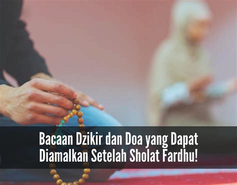 Simak Bacaan Dzikir Dan Doa Yang Dapat Diamalkan Setelah Sholat Fardhu