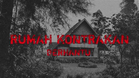 Cerita Mistis Rumah Kontrakan Berhantu Youtube