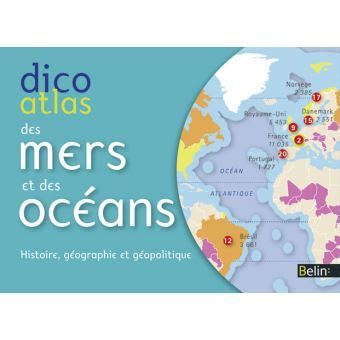 Dico Atlas des mers et des océans Histoire géographie et géopolitique