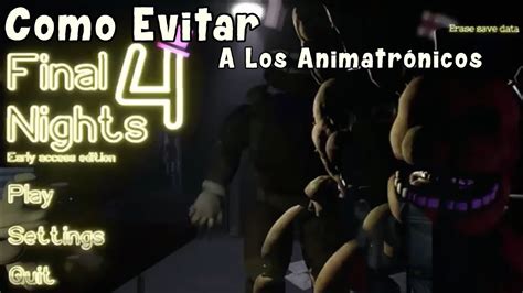 Como Evitar A Los Animatrónicos De Final Nights 4 Youtube