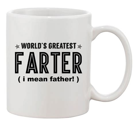 World S Greatest Farter I Mean Father Funny Dt White Coffee Oz Mug