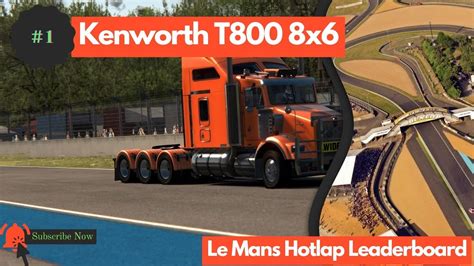 Kenworth T X Le Mans Hot Lap Leaderboard Assetto Corsa