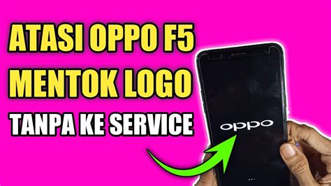 CARA MENGATASI OPPO F5 MENTOK LOGO YouTube