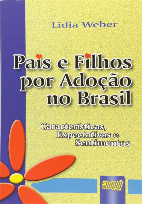 Pais e Filhos por Adoção no Brasil Lidia Weber 9788573948127 Amazon