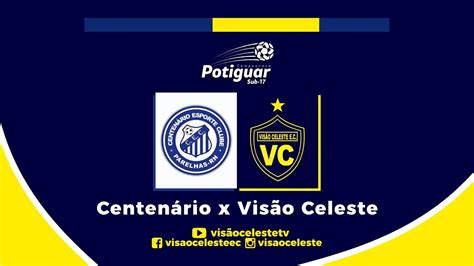 Centenário x Visão Celeste Campeonato Potiguar Sub 17 2023 YouTube