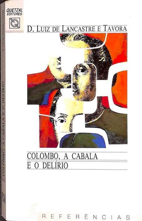 Távora Luiz Gonzaga De Lancastre E Colombo A Cabala E O Delírio Ensaio Crítico Quetzal